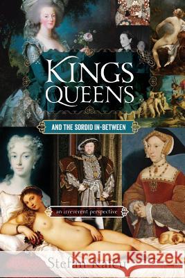 Kings, Queens and the Sordid In-Between: An Irreverent Perspective of the Monarchy Stefan Raicu 9781925367591 Brolga Publishing Pty Ltd - książka