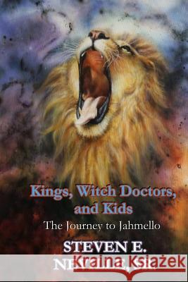 Kings, Witch Doctors, and Kids: The Journey to Jahmello Sr. Steven E. Neville 9781733875615 Cuthbert Publishing LLC. - książka