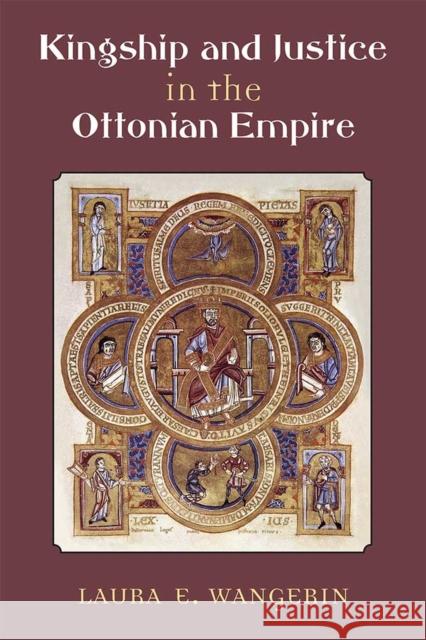 Kingship and Justice in the Ottonian Empire Laura Wangerin 9780472131396 University of Michigan Press - książka