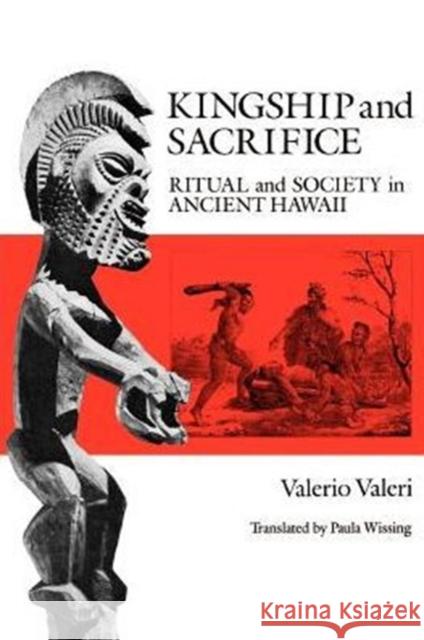 Kingship and Sacrifice: Ritual and Society in Ancient Hawaii Valeri, Valerio 9780226845609 University of Chicago Press - książka