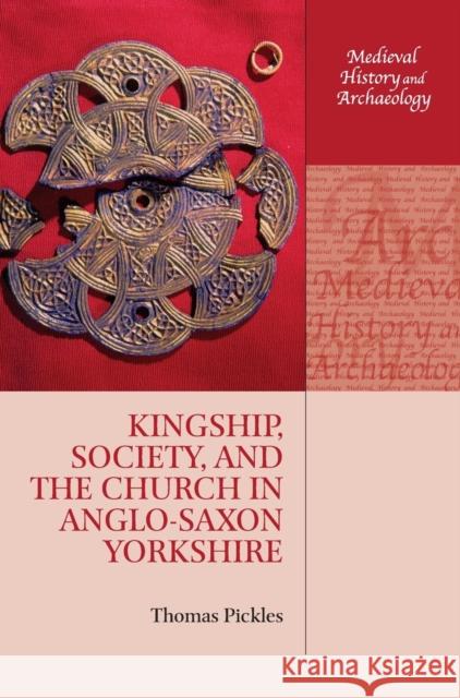 Kingship, Society, and the Church in Anglo-Saxon Yorkshire Thomas Pickles 9780198818779 Oxford University Press, USA - książka