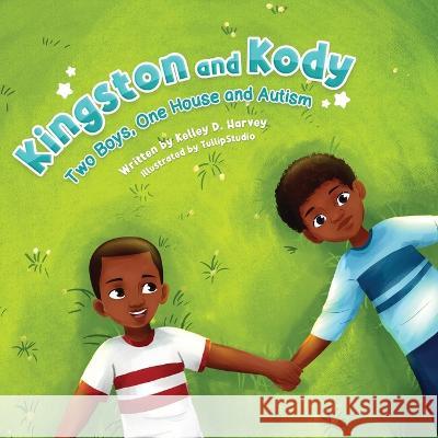 Kingston and Kody: Two Boys, One House and Autism Kelley D Harvey Tullip Studio  9798218231903 Writer - książka