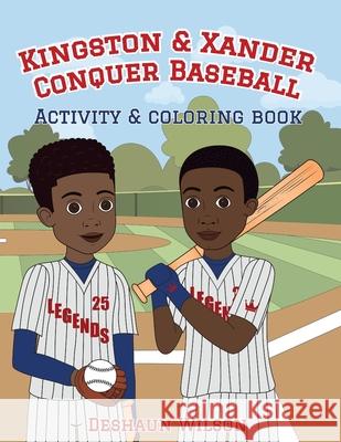 Kingston and Xander Conquer Baseball: Activity and Coloring Book Deshaun Wilson Hello Legendar Mariana Cadavi 9781736156636 Hello Legendary Press LLC - książka