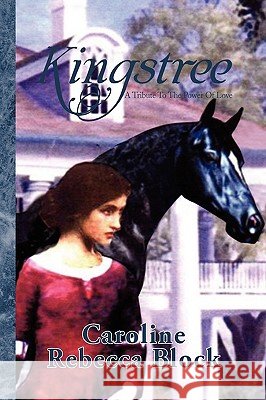 Kingstree Caroline Rebecca, Caroline Block 9781413490770 Xlibris Corporation - książka