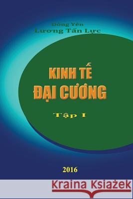 Kinh Te Dai Cuong: Basic Economics Dong Yen 9781537224909 Createspace Independent Publishing Platform - książka