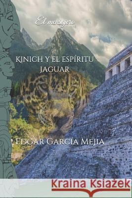 Kinich y el espíritu Jaguar. Garcia, Edgar 9781980881797 Independently Published - książka