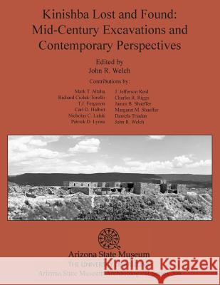 Kinishba Lost and Found: Mid-Century Excavations and Contemporary Perspectives John R. Welch Mark T. Altaha Richard Ciolek-Torello 9781889747927 Arizona State Museum - książka