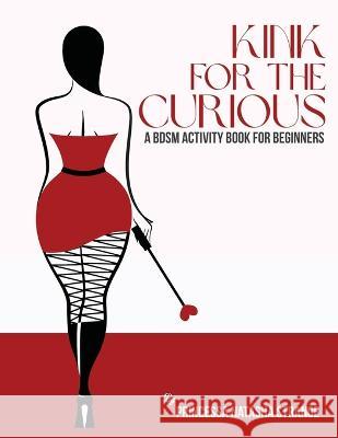 Kink for the Curious: A BDSM Activity Book for Beginners Natasha Strange 9780988964730 Darling Propaganda - książka