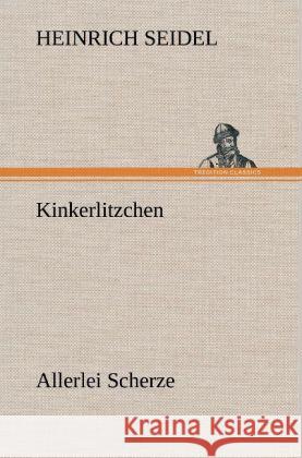 Kinkerlitzchen Seidel, Heinrich 9783847261544 TREDITION CLASSICS - książka