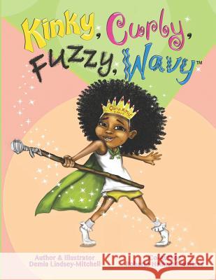 Kinky, Curly, Fuzzy, Wavy Roberta Halmond Walters Demia Lindsey Mitchell Demia Lindsey Mitchell 9780985873639 Lsecs Childrens Books - książka