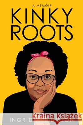Kinky Roots: A Memoir Ingrid Arlington 9781527291836 Independently Published - książka