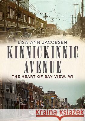 Kinnickinnic Avenue: The Heart of Bay View, Wi Lisa Ann Jacobsen 9781634990219 America Through Time - książka