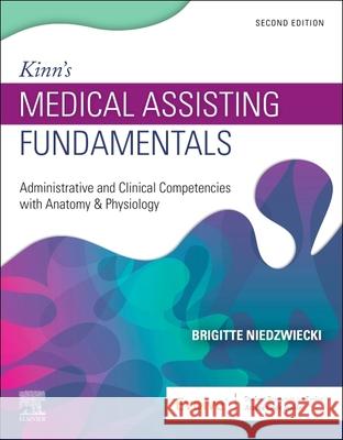 Kinn's Medical Assisting Fundamentals: Administrative and Clinical Competencies with Anatomy & Physiology Brigitte Niedzwiecki 9780323824507 Elsevier - książka