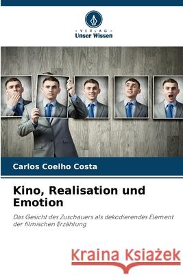 Kino, Realisation und Emotion Carlos Coelh 9786207775897 Verlag Unser Wissen - książka