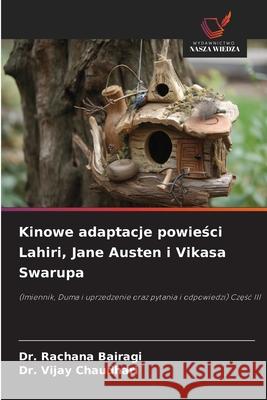 Kinowe adaptacje powiesci Lahiri, Jane Austen i Vikasa Swarupa Bairagi, Dr. Rachana, Chaudhari, Dr. Vijay 9786208684341 Wydawnictwo Nasza Wiedza - książka