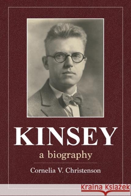 Kinsey: A Biography Cornelia Christenson 9780253041487 Indiana University Press - książka