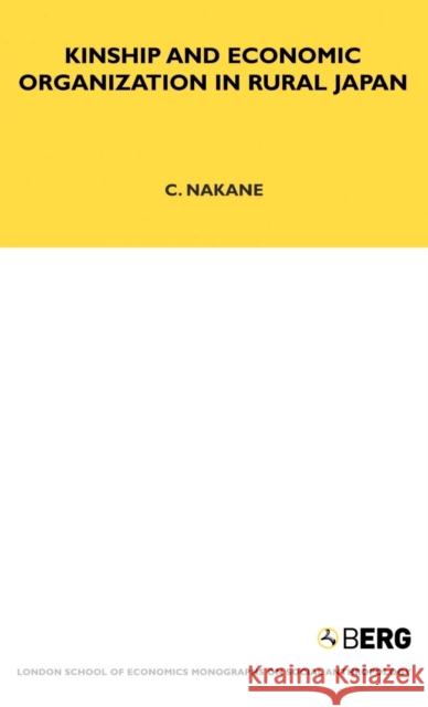 Kinship and Economic Organisation in Rural Japan C. Nakane Chie Nakane 9781859738740 Berg Publishers - książka