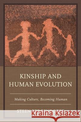 Kinship and Human Evolution: Making Culture, Becoming Human Steen Bergendorff 9781498524179 Lexington Books - książka
