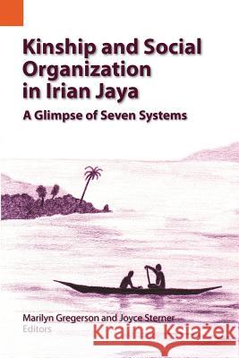 Kinship and Social Organization in Irian Jaya Marilyn Gregerson Joyce Sterner 9781556710094 Cenderawasih University - książka