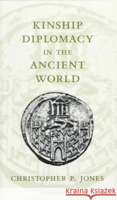 Kinship Diplomacy in the Ancient World Christopher P. Jones C. P. Jones 9780674505278 Harvard University Press - książka