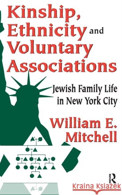 Kinship, Ethnicity and Voluntary Associations: Jewish Family Life in New York City William E. Mitchell 9781138526792 Routledge - książka