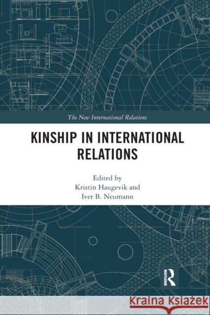 Kinship in International Relations Kristin Haugevik Iver B. Neumann 9781032339016 Routledge - książka