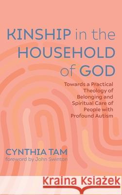 Kinship in the Household of God Cynthia Tam John Swinton 9781725274426 Pickwick Publications - książka