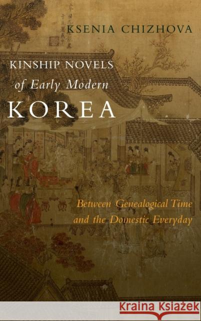Kinship Novels of Early Modern Korea: Between Genealogical Time and the Domestic Everyday  9780231187800 Columbia University Press - książka