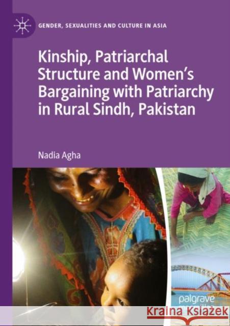 Kinship, Patriarchal Structure and Women’s Bargaining with Patriarchy in Rural Sindh, Pakistan Nadia Agha 9789811668616 Palgrave MacMillan - książka