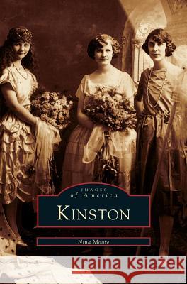 Kinston Nina Moore (Colgate University, New York) 9781531609726 Arcadia Publishing Library Editions - książka