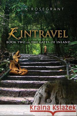 Kintravel: Book Two of The Gates Of Inland Rosegrant, John 9781500523848 Createspace - książka