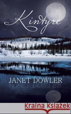 Kintyre Janet Dowler 9781475976229 iUniverse.com - książka
