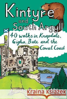 Kintyre and South Argyll: 40 walks in Knapdale, Gigha, Bute and the Cowal Coast Douglas Milne 9781907025952 Pocket Mountains Ltd - książka
