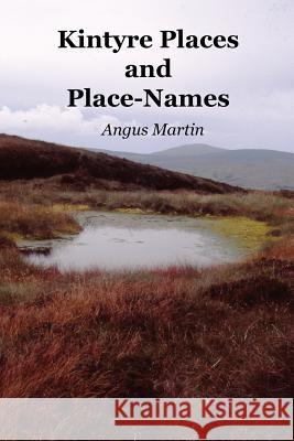 Kintyre Places and Place-Names Angus Martin 9781845301347 Grimsay Press - książka