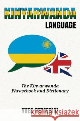 Kinyarwanda Language: The Kinyarwanda Phrasebook and Dictionary Yves Bemeriki 9781533557872 Createspace Independent Publishing Platform - książka