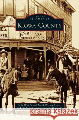 Kiowa County Eads High School Local History Project, Kiowa County Historical Society 9781531653569 Arcadia Publishing Library Editions - książka