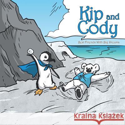 Kip and Cody: Best Friends With Big Dreams Tanner, Amy 9780578174167 Not Avail - książka