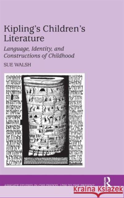 Kipling's Children's Literature: Language, Identity, and Constructions of Childhood Walsh, Sue 9780754655961 Ashgate Publishing Limited - książka