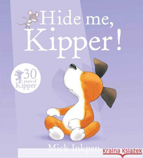 Kipper: Hide Me, Kipper Mick Inkpen 9781444929775 Hachette Children's Group - książka