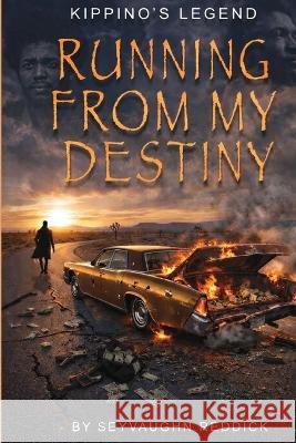 Kippino's Legend: Running From My Destiny Reddick, Sevaughn 9798197412744 Independently Published - książka