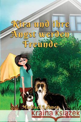 Kira und ihre Angst werden Freunde Lehner, Michael 9781717824561 Independently Published - książka