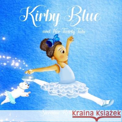 Kirby Blue: and Her Twirly Tutu Suzanne Rothman 9781736125175 Rothmaneditions - książka