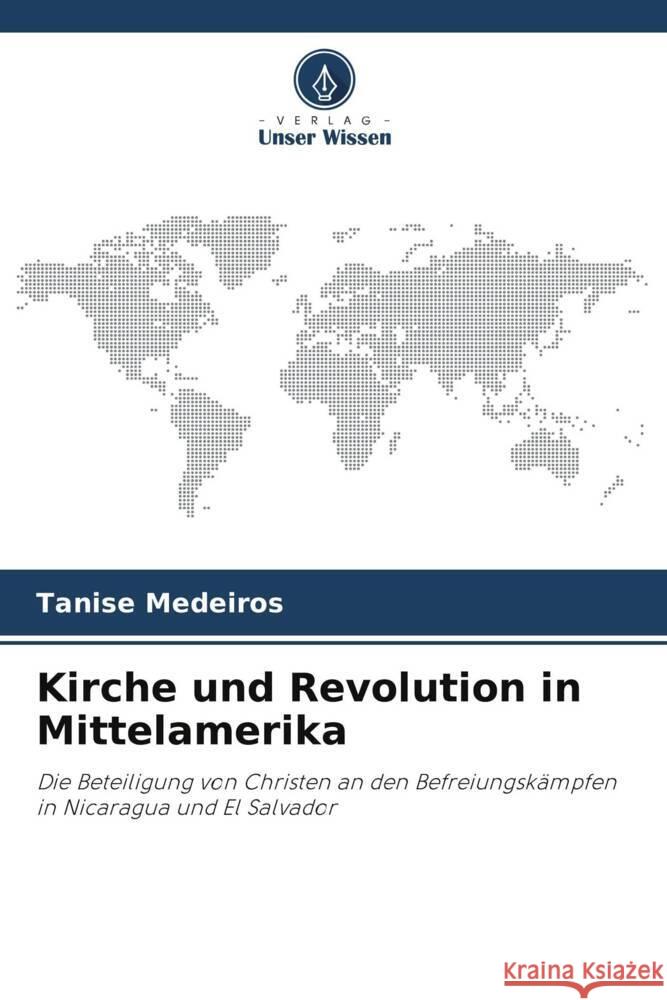 Kirche und Revolution in Mittelamerika Medeiros, Tanise 9786206435457 Verlag Unser Wissen - książka