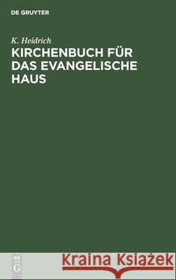 Kirchenbuch Für Das Evangelische Haus K Heidrich 9783112395219 De Gruyter - książka