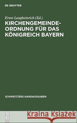 Kirchengemeindeordnung Für Das Königreich Bayern: Vom 24. September 1912 Mit Den Vollzugsvorschriften Ernst Langheinrich, No Contributor 9783112371732 De Gruyter - książka