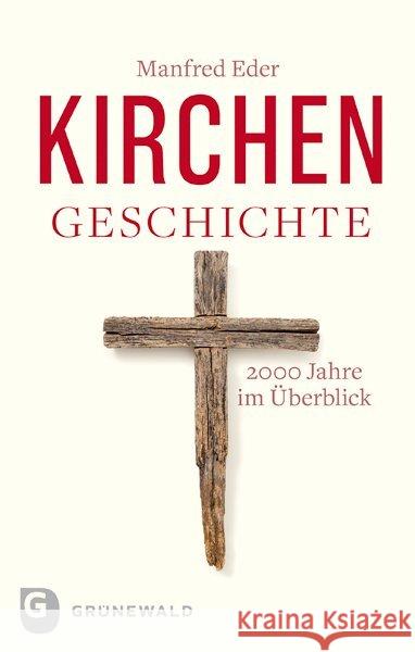 Kirchengeschichte : 2000 Jahre im Überblick Eder, Manfred 9783786731061 Matthias-Grünewald-Verlag - książka