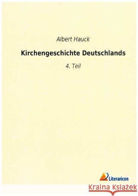 Kirchengeschichte Deutschlands : 4. Teil Hauck, Albert 9783965061651 Literaricon - książka