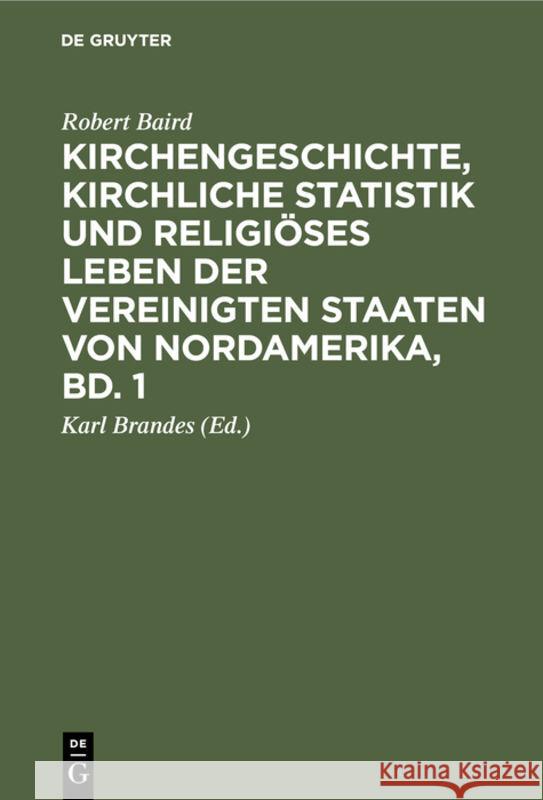 Kirchengeschichte, Kirchliche Statistik Und Religiöses Leben Der Vereinigten Staaten Von Nordamerika, Bd. 1 Robert Karl Augus Baird Brandes Neander, August Neander, Karl Brandes 9783111234076 De Gruyter - książka