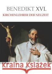 Kirchenlehrer der Neuzeit Benedikt XVI. 9783942605045 Lepanto Verlag - książka