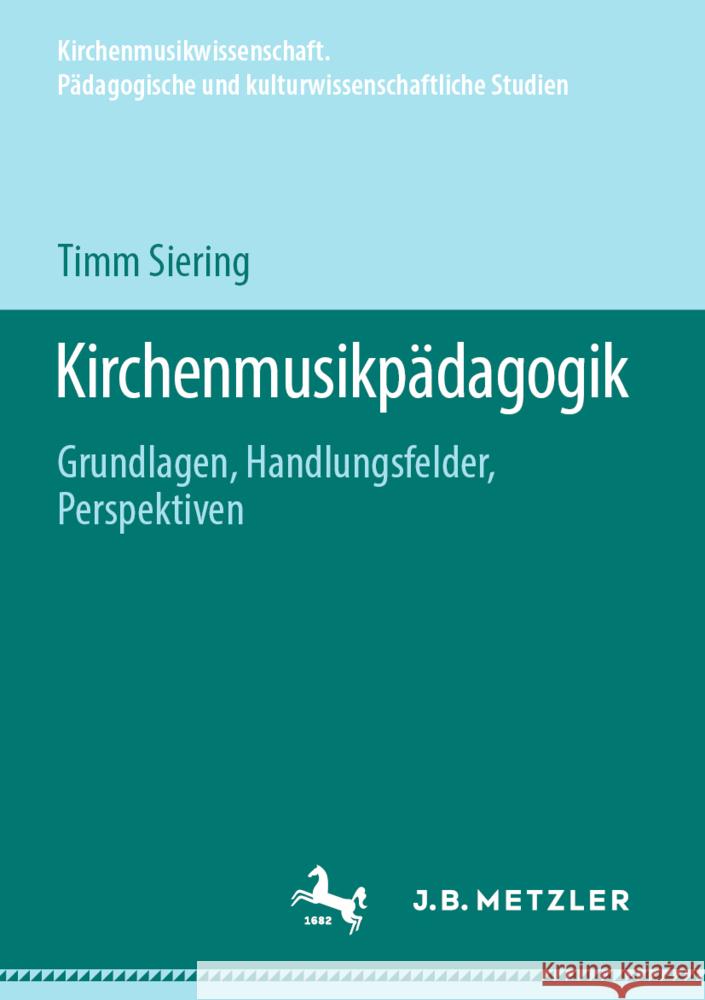 Kirchenmusikpädagogik: Grundlagen, Handlungsfelder, Perspektiven Timm Siering 9783662708699 Springer-Verlag Berlin and Heidelberg GmbH &  - książka